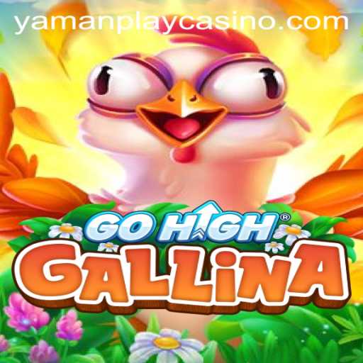 Explore the Exciting World of GoHighGallina: A New Gaming Experience with YamanPlay
