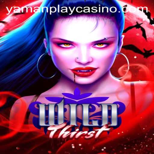 Unveiling the Excitement of WildThirst: A New Gaming Adventure by YamanPlay